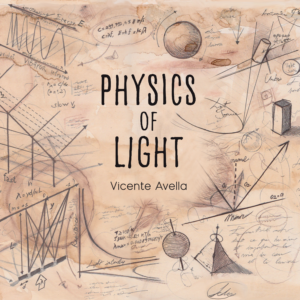 Vicente Avella | Physics of Light | Album Review