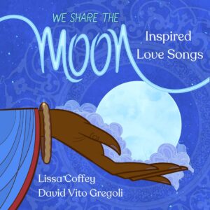 “We Share The Moon – Inspired Love Songs” | Lissa Coffey & David Vito Gregoli | Album Review
